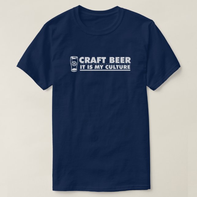 Craft Beer It Is My Culture  T-Shirt (Design Front)