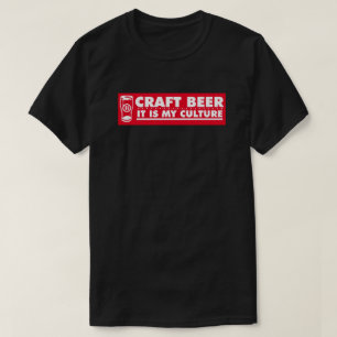Craft Beer It Is My Culture  T-Shirt