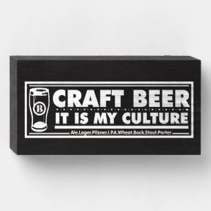 Craft Beer It Is My Culture - White Text Wooden Box Sign
