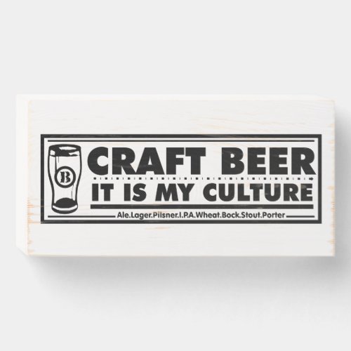 Craft Beer It Is My Culture Wooden Box Sign
