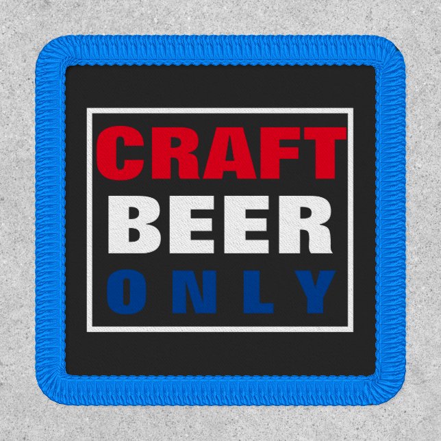 CRAFT BEER ONLY  PATCH (Front)