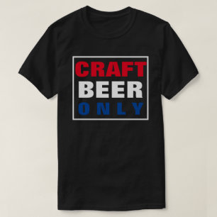CRAFT BEER ONLY T-Shirt
