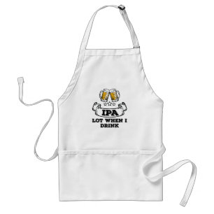 Craft Beer Shirt Drinking IPA Lot When I Drink Adult Apron
