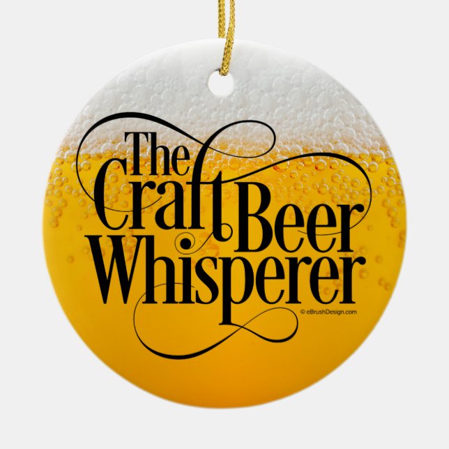 Craft Beer Whisperer Ceramic Ornament (Front)