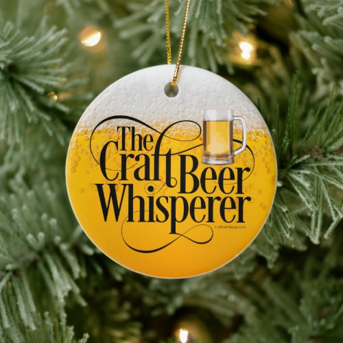 Craft Beer Whisperer Ceramic Ornament