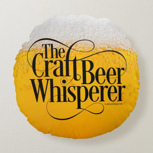 Craft Beer Whisperer Round Pillow