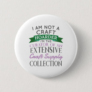 Craft Crafter Not Craft Hoarder Curator Collection Button