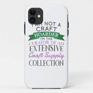 Craft Crafter Not Craft Hoarder Curator Collection iPhone 11 Case