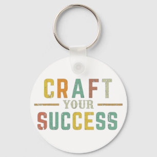 "craft your success" keychain