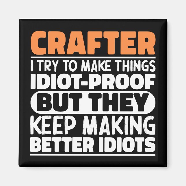 Crafter I Try To Make Things Funny Sayings Crafter Magnet (Front)