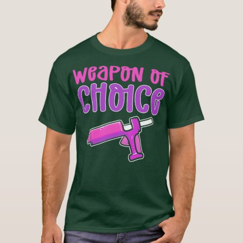Crafters Weapon of Choice Glue Gun Crafting  T_Shirt