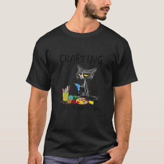Crafting Because murder is wrong Funny Cat T Shirt