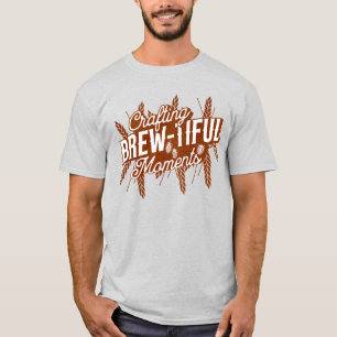 Crafting Brew-Tiful Moments Funny Home Brewing T-Shirt