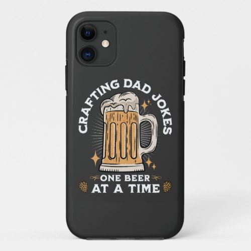 Crafting Dad Jokes One beer at a time iPhone 11 Case
