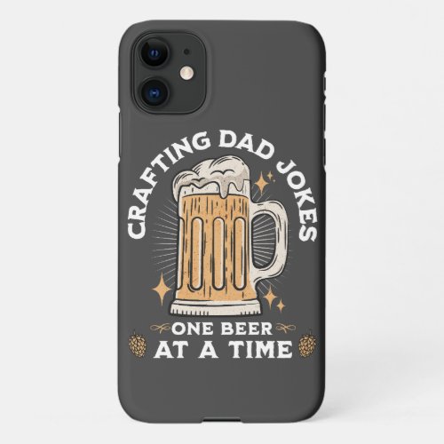 Crafting Dad Jokes One beer at a time iPhone 11 Case