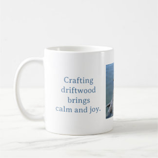 CRAFTING DRIFTWOOD BRINGS CALM AND JOY MUG