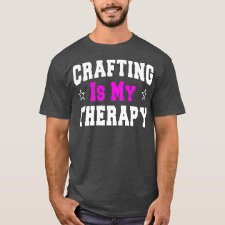 Crafting  Funny Gift For Mom Crafters T-Shirt