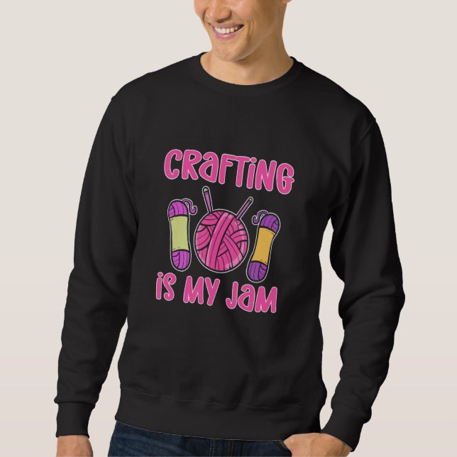 Crafting Is My Jam Crafting Sweatshirt (Front)