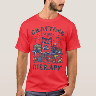 Crafting is my Therapy T-Shirt