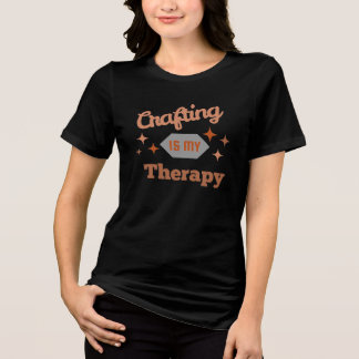 Crafting is my Therapy Typography Tri-Blend Shirt