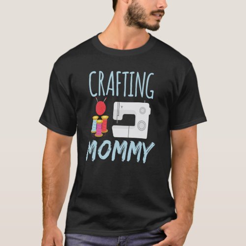 Crafting Mommy  Craft Crafter Hobby Mom Mother Mam T_Shirt