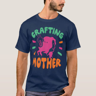 Crafting Mother Craft Mom Hobbyist retro T-Shirt