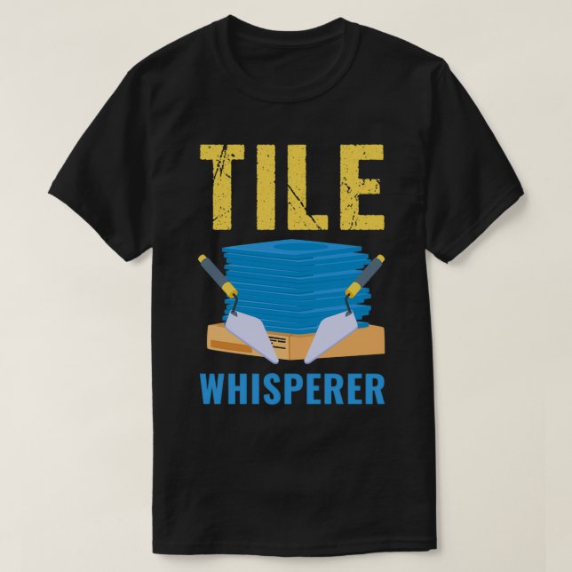 Craftsman Tiler Father Tile Whisperer  T-Shirt (Design Front)