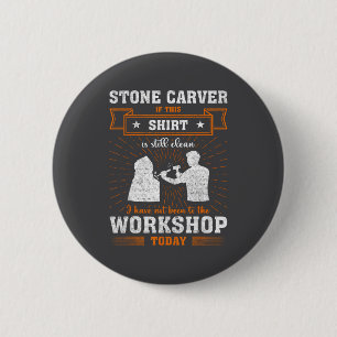 Craftsmen Quote Funny Stone Carver  Button