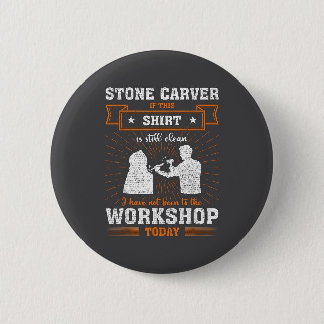 Craftsmen Quote Funny Stone Carver  Button (Front)