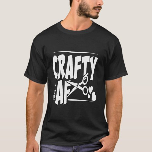 Crafty Af Funny Gift For An Amazing Crafter Man Or T_Shirt