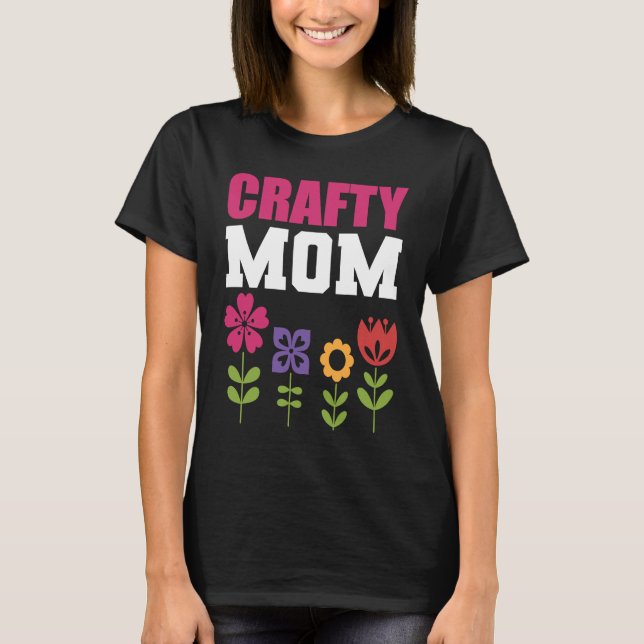 Crafty Mom Artist and Craftsman T-Shirt (Front)