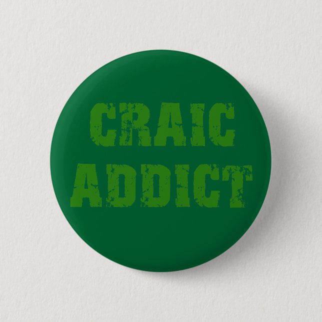 CRAIC ADDICT PINBACK BUTTON (Front)