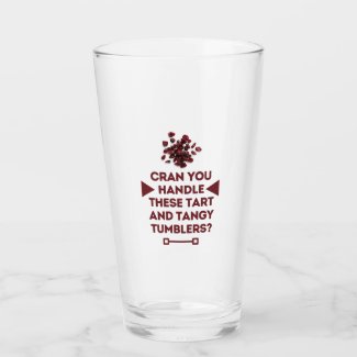 "Cran you handle these tart and tangy tumblers?" Glass
