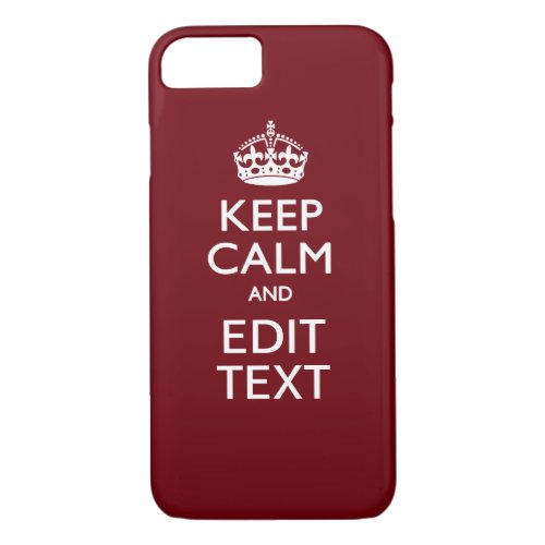 Cranberry Burgundy Keep Calm and Your Text iPhone 87 Case