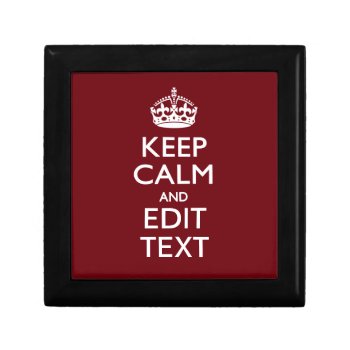 Cranberry Burgundy Keep Calm And Your Text Gift Box by MustacheShoppe at Zazzle
