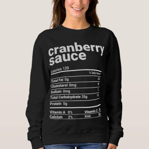 Cranberry Sauce Nutrition Facts Thanksgiving Costu Sweatshirt