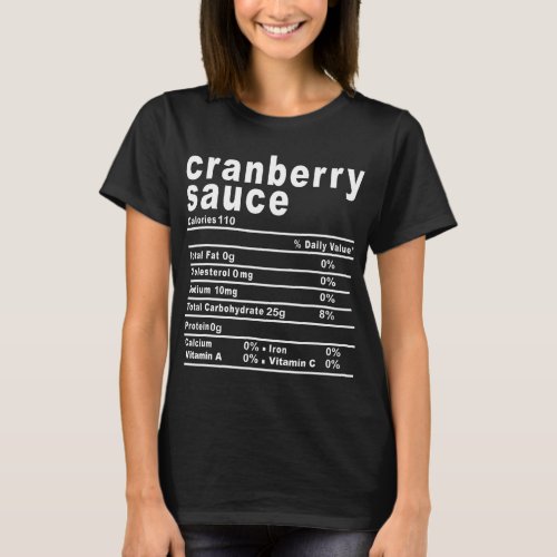 Cranberry Sauce Nutrition Facts Thanksgiving Gift T_Shirt