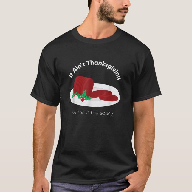 Cranberry Sauce Thanksgiving Day  T-Shirt (Front)