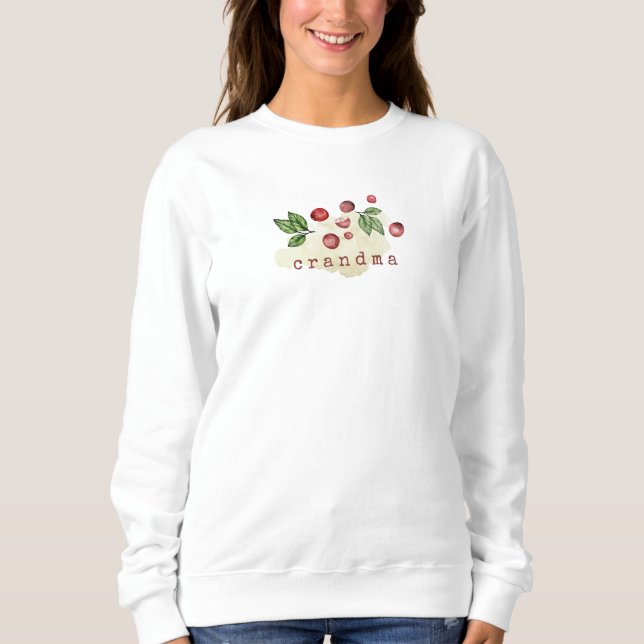 Cranberry Watercolor Pun for Grandma  Sweatshirt (Front)