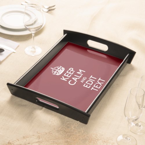 Cranberry Wine Burgundy Keep Calm Have Your Text Serving Tray
