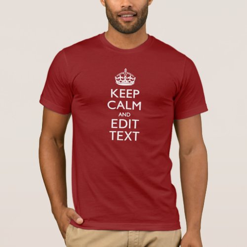 Cranberry Wine Burgundy Keep Calm Have Your Text T_Shirt
