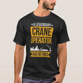 Crane Driver For A Retired Crane Operator T-Shirt
