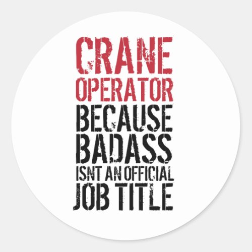 Crane Operator Because Badass Job Title Sticker