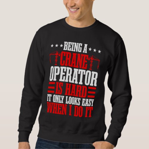 Crane Operator Construction Mechanic Tower Heavy E Sweatshirt