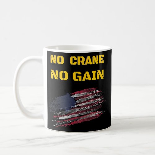 Crane Operator Driver meme quote funny men boys Coffee Mug