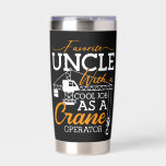 Crane Operator Favorite Uncle With A Cool Job Site Insulated Tumbler