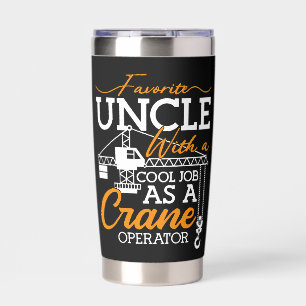 Crane Operator Favorite Uncle With A Cool Job Site Insulated Tumbler