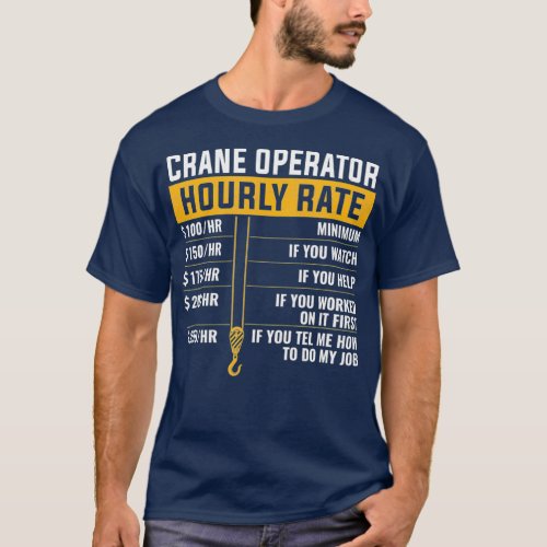 Crane Operator Funny Hourly Rate crane operator T_Shirt