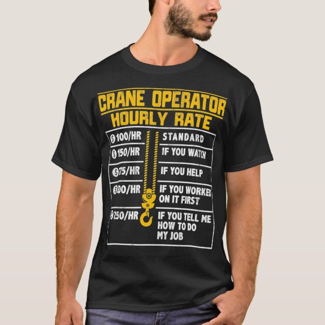 Crane Operator Funny Hourly Rate T-Shirt (Front)