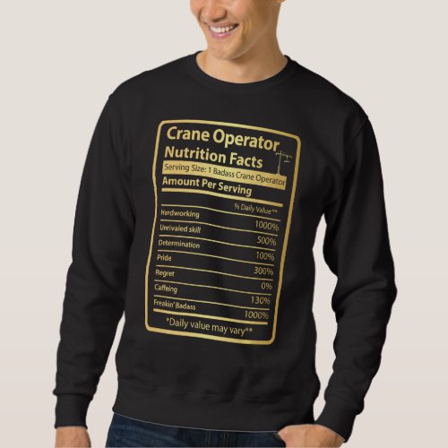 Crane Operator Funny Nutrition Facts Sweatshirt